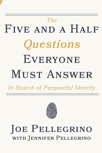 The Five and a Half Questions Everyone Must Answer In Search of Purposeful Identity