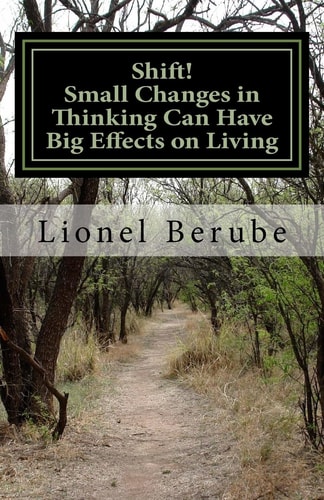 Shift! Small Changes in Thinking Can Have Big Effects on Living
