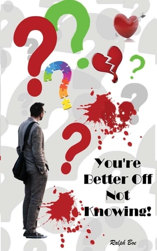 You're Better Off Not Knowing!