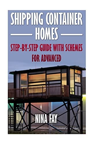Shipping Container Homes Step-by-Step Guide with Schemes For Advanced