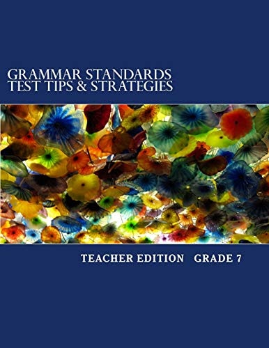Grammar Standards Test Tips & Strategies Grade 7 Teacher Edition