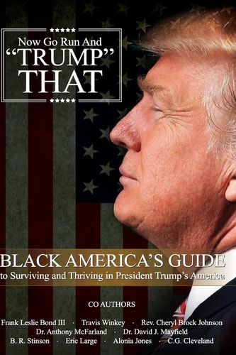Now Go Run and "Trump" that Black America's Guide to Surviving and Thriving in Donald Trump's America