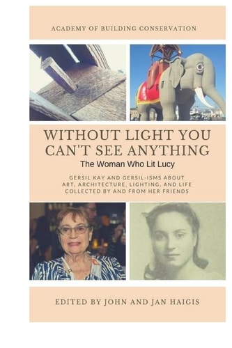 Without Light, You Can't See Anything And Other Gersil-Isms about Art, Architecture Lighting, and Life