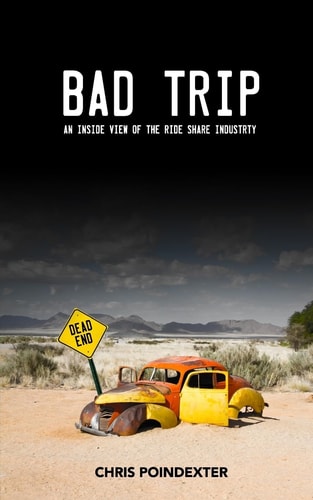 Bad Trip - An Inside View of the Ride Share Inudstry How Much Can You Really Make Driving for Uber Or Lyft?
