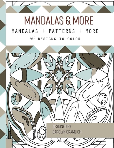 Mandalas and More Mandalas + Patterns + More