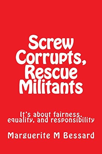 Screw Corrupts, Rescue Militants It's About Fairness, Equality, and Responsibility