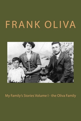 My Family's Stories Volume I - the Oliva Family