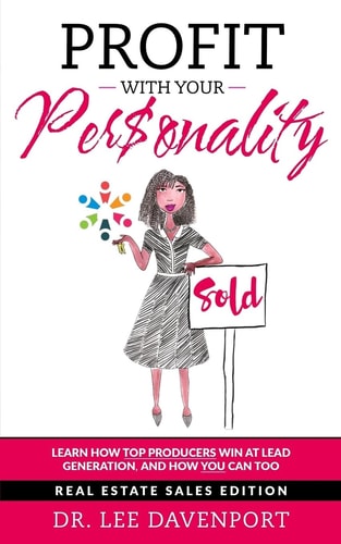 Profit with Your Personality How Top Producers Win at Lead Generation, and How You Can Too