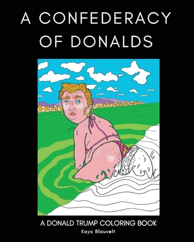 A Confederacy of Donalds A Donald Trump Coloring Book