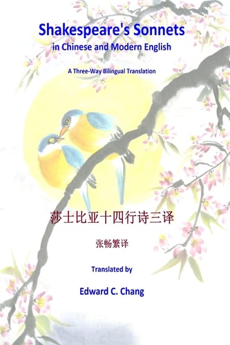 Shakespeare's Sonnets in Chinese and Modern English A Three-Way Bilingual Translation