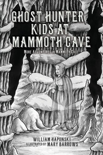 Ghost Hunter Kids at Mammoth Cave More Adventures in Mammoth Cave