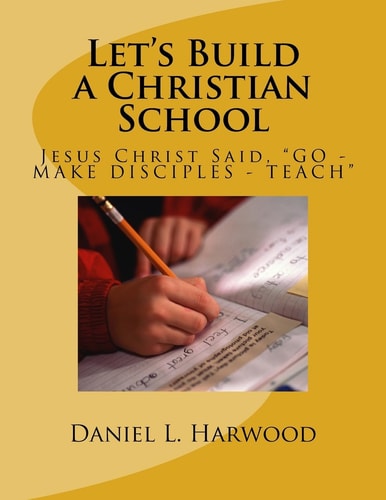 Let's Build a Christian School Basic Part of the Great Comission of JESUS CHRIST
