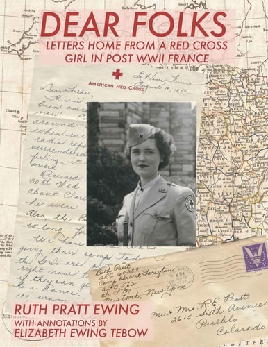 Dear Folks Letters Home from a Red Cross Girl in Post WW II France