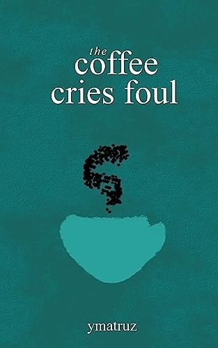 The Coffee Cries Foul