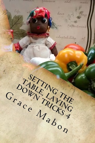 Setting The Table, Laying Down Tricks 4 Volume Four: Hoodoo Recipes for Love and Health