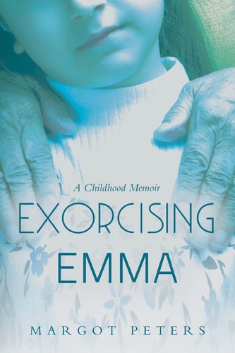 Exorcising Emma A Childhood Memoir