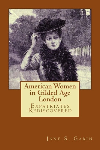 American Women in Gilded Age London Expatriates Rediscovered