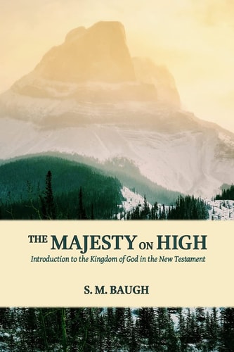 The Majesty on High Introduction to the Kingdom of God in the New Testament