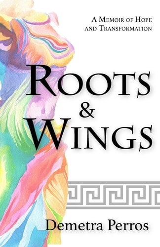 Roots and Wings A Memoir of Hope and Transformation