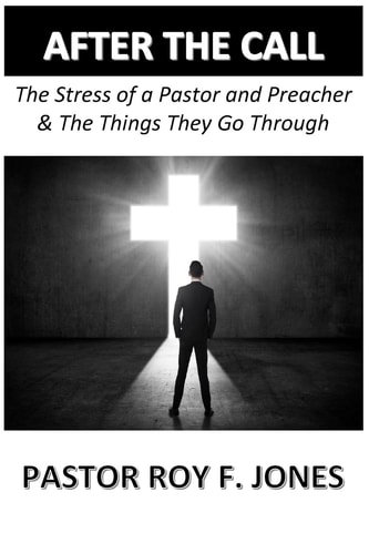 After the Call The Stress of a Pastor and Preacher and the Things They Go Through