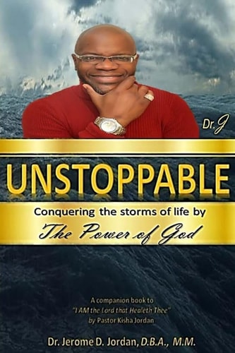 Unstoppable Conquering the Storms of Life by the Power of God