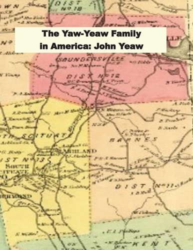 The Yaw-Yeaw Family in America Descendents of John Yeaw and Elizabeth Smith