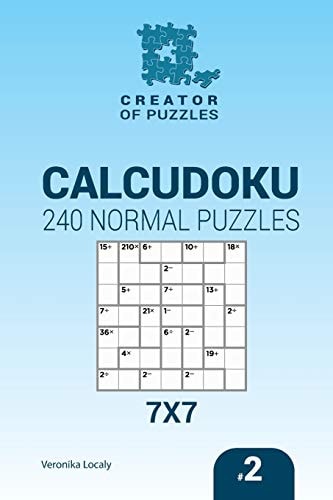 Creator of Puzzles - Calcudoku 240 Normal Puzzles 7x7 (Volume 2)