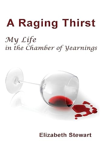 A Raging Thirst My Life in the Chamber of Yearnings