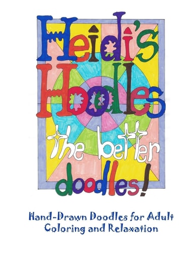 Heidi's Hoodles, The Better Doodles Hand-drawn Doodles for Adult Coloring and Relaxation