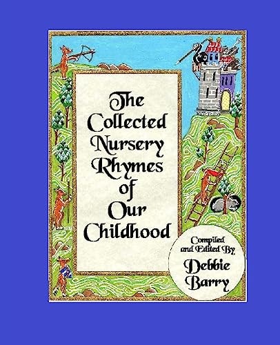 The Collected Nursery Rhymes of Our Childhood