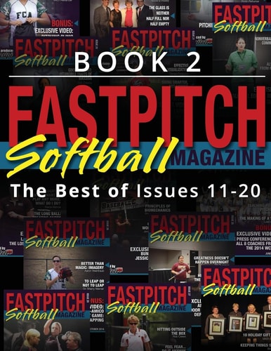 Fastpitch Softball Magazine Book 2-The Best Of Issues 11-20