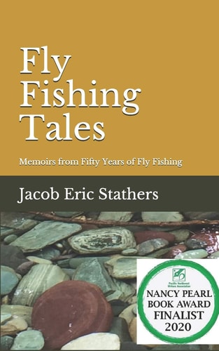 Fly Fishing Tales Memoirs from Fifty Years of Fly Fishing