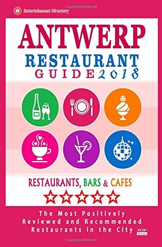 Antwerp Restaurant Guide 2018 Best Rated Restaurants in Antwerp, Belgium - 500 Restaurants, Bars and Cafés Recommended for Visitors, 2018