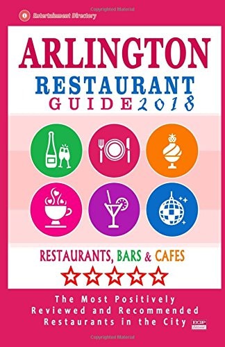 Arlington Restaurant Guide 2018 Best Rated Restaurants in Arlington, Virginia - 500 Restaurants, Bars and Cafés Recommended for Visitors, 2018