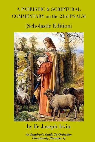 A Patristic and Scriptural Commentary on the 23rd Psalm Scholastic Edition