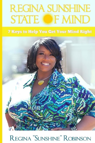 Regina Sunshine State of Mind 7 Keys to Help You Get Your Mind Right