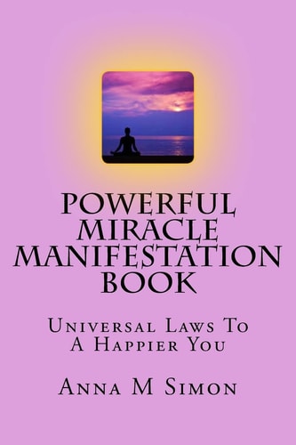 Powerful Miracle Manifestation Book Universal Laws to a Powerful You