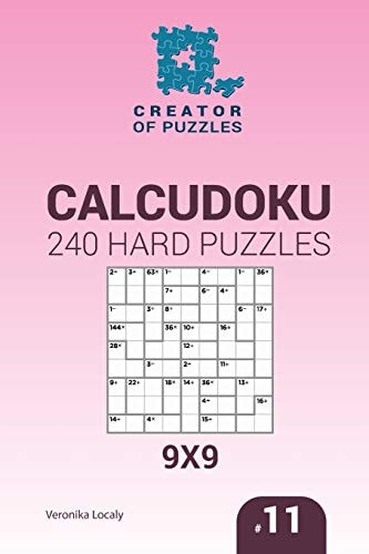 Creator of Puzzles - Calcudoku 240 Hard Puzzles 9x9 (Volume 11)
