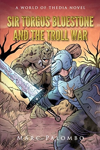 Sir Torgus Bluestone and the Troll War A World of Thedia Novel