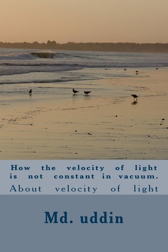 How the Velocity of Light Is Not Constant in Vacuum About Velocity of Light