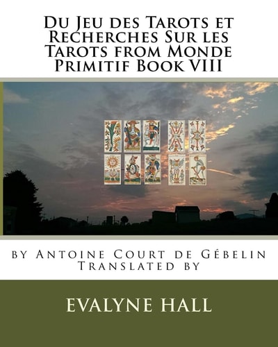 Du Jeu Des Tarots Et Recherches Sur Les Tarots From Monde Primitif Book VIII by Antoine Court de Gébelin
