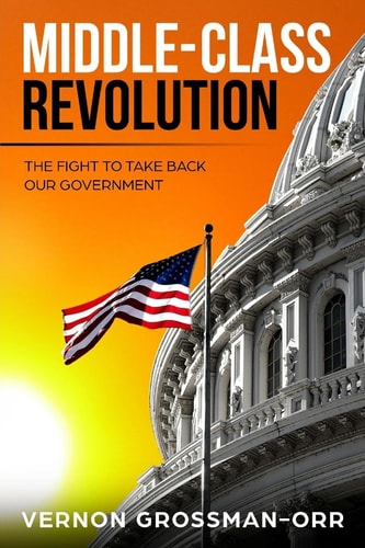 Middle-Class Revolution The Fight to Take Back Our Government