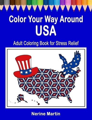 Color Your Way Around USA Adult Coloring Book for Stress Relief