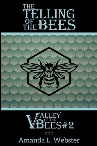 The Telling of the Bees Valley of the Bees #2