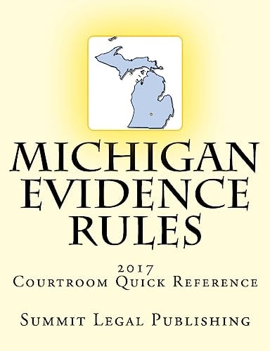Michigan Evidence Rules Courtroom Quick Reference 2017