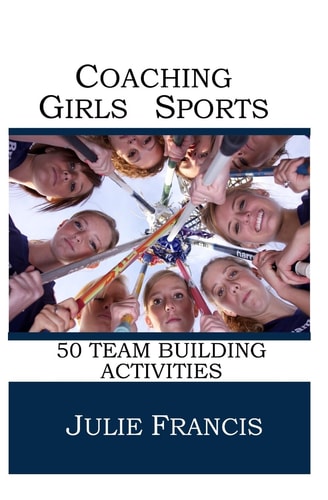 Coaching Girls Sports 50 Team Building Activities