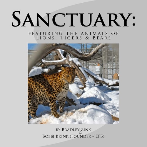 Sanctuary: Featuring the Animals of Lions, Tigers and Bears