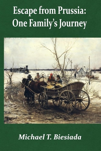 Escape from Prussia One Family's Journey
