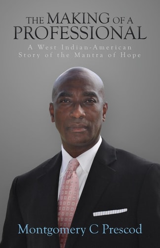 The Making of a Professional A West Indian-American Story of the Mantra of Hope
