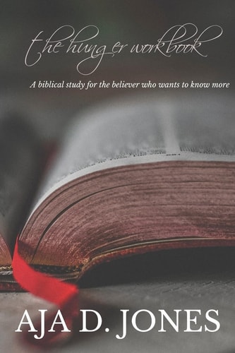 The Hunger Workbook A Biblical Guide for the Believer That Wants to Know More